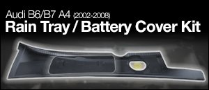 Audi B6/B7 A4 Rain Tray / Battery Cover Kit