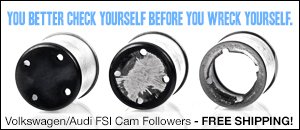 Volkswagen/Audi FSI Cam Followers - Be Aware!