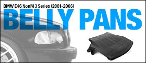 BMW E46 Non-M 3 Series Belly Pans