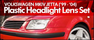 Volkswagen MKIV Jetta Plastic Headlight Lenses
