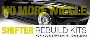 Shifter Rebuild Kits for Your BMW E46 M3 01-06