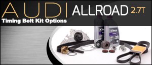 Audi Allroad 2.7T Timing Belt Kit Options