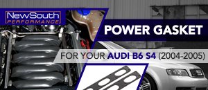 Audi B6 S4 Power Gasket