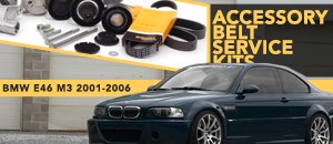 BMW E46 M3 Accessory Belt Kits