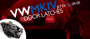 VW MKIV Jetta GLI Door Latches