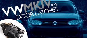 VW MKIV R32 Door Latches