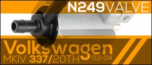 VW MKIV Golf 337/20TH N249 Valve