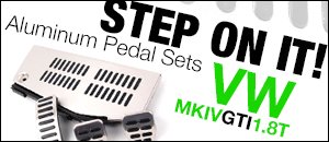 VW MKIV GTI 1.8T Aluminum Pedal Sets
