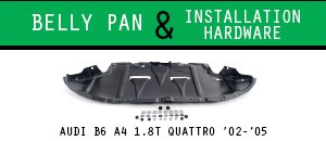 Belly Pan Kits for your Audi B6 A4 1.8T Quattro