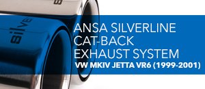 VW MKIV Jetta VR6 Ansa Exhaust System