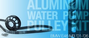 BMW E46 M3 Aluminum Pulley Kits