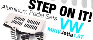 VW MKIV Jetta 1.8T Aluminum Pedal Sets