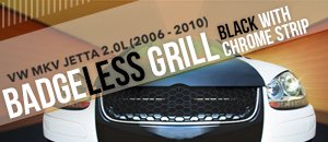 VW MKV Jetta 2.0T Badgeless Grille - Black With Chrome 