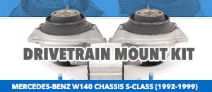 Mercedes-Benz W140 S-Class Drivetrain Mount Kits