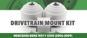 Mercedes-Benz W211 E350 Drivetrain Mount Kit