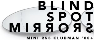 R55 MINI Clubman Euro Blind Spot Mirrors
