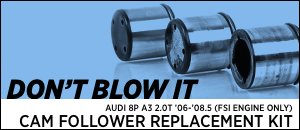 Audi 8P A3 2.0T Cam Follower Replacement Kit