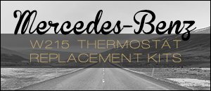 Mercedes-Benz W215 Thermostat Replacement Kits