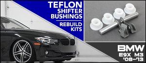 BMW E9x M3 Teflon Shifter Bushings & Rebuild Kits