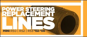 MINI R50-R53 Power Steering Replacement Lines