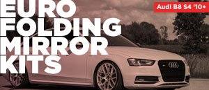 Audi B8 S4 Euro Folding Mirror Kits