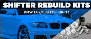 BMW E82/E88 135i Shifter Rebuild Kits