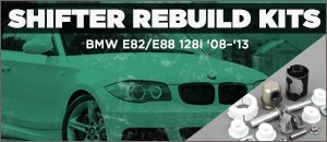 BMW E82/E88 128i Shifter Rebuild Kits