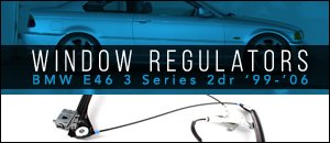 BMW E46 Coupe Window Regulators