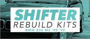BMW E36 M3 Shifter Rebuild Kits