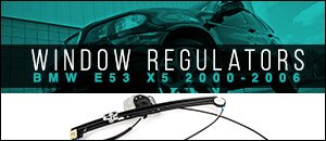 BMW E53 X5 &Uuml;RO Window Regulators