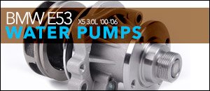 BMW E53 X5 3.0L Water Pumps
