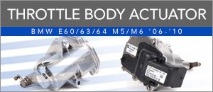 BMW E60/63/64 M5/M6 Throttle Body Actuator