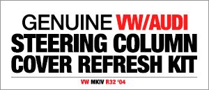 VW MKIV R32 Steering Column Cover Refresh Kit