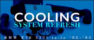 BMW E36 325i/ic/is ECS Cooling System Maintenance Kits