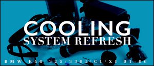 BMW E46 325/330 Cooling Refresh Kits