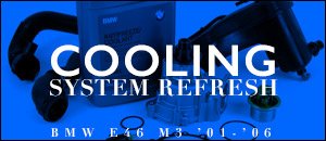 BMW E46 M3 Cooling Refresh Kits