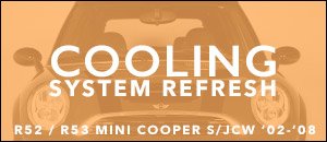 R52 R53 MINI S/JCW Coolant System Refresh Kits