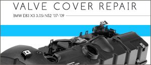 BMW E83 X3 Valve Cover Repair