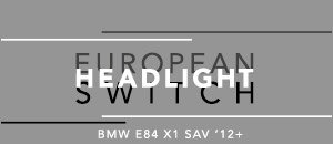 BMW E84 X1 SAV Euro Headlight Switch