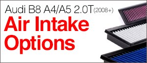 Audi B8 A4/A5 2.0T Air Intake Options