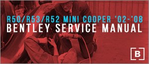 Bentley Service Manual for your R50/R52/R53 MINI Cooper