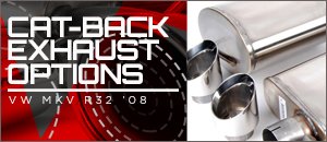 VW MKV R32 Cat-Back Exhaust Options