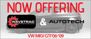 VW MKV GTI WAVETRAC&reg; & AUTOTECH Performance Parts