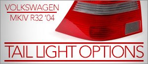 VW MKIV R32 Tail Light Options