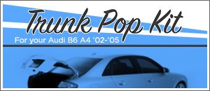 Audi B6 A4 Trunk Pop Kit