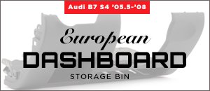 Audi B7 S4 Euro Dashboard Storage Bin