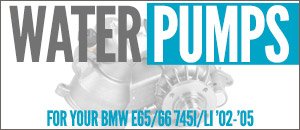 BMW E65/E66 745i/iL Water Pumps
