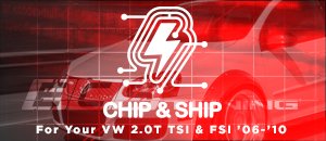 VW 2.0T TSI & FSI Chip & Ship Program