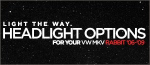 VW MKV Rabbit Headlight Options
