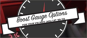 VW MKIV Jetta 1.8T Boost Gauge Options